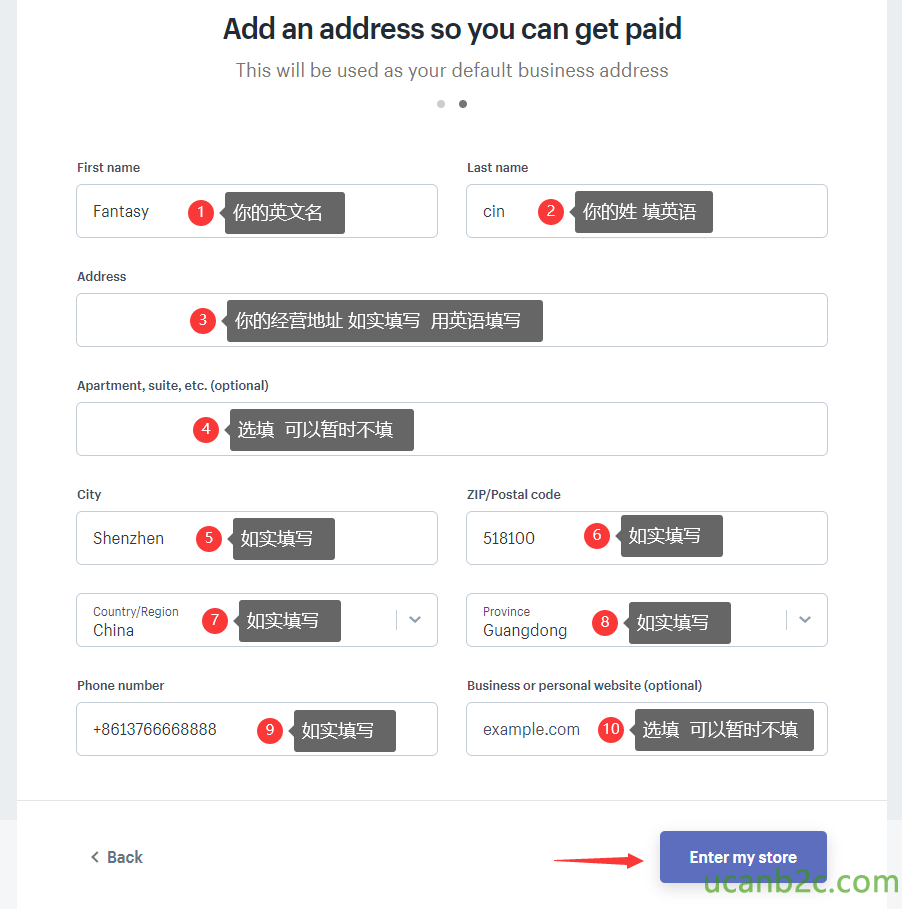 Add an address so you can get paid This will be used as your default business address Last name First name Fantasy Address cin 2 Apartment, suite, etc. (optional) Shenzhen 4 5 ZIP/Postal code 518100 Province Guangdong 6 8 Country/Region 7 China Phone number +8613766668888 < Back 9 Business or personal website (optional) example.com Enter my store 