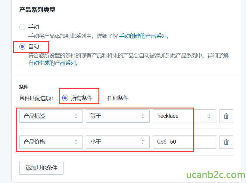 产 品 系 列 类 型 0 手 动 手 动 将 产 品 添 加 到 此 系 列 中 。 详 细 了 解 手 动 创 建 的 产 品 系 列 。 @ 自 动 条 件 的 现 有 产 品 和 将 来 产 品 会 自 动 被 加 到 此 产 品 系 列 中 。 详 细 了 解 自 动 生 成 的 产 品 系 列 条 件 匹 酉 项 ： ． 产 品 小 签 产 品 份 格 氵 忝 加 其 他 条 件 @ 所 有 条 亻 牛 任 何 条 亻 牛 necklace US$ 50 